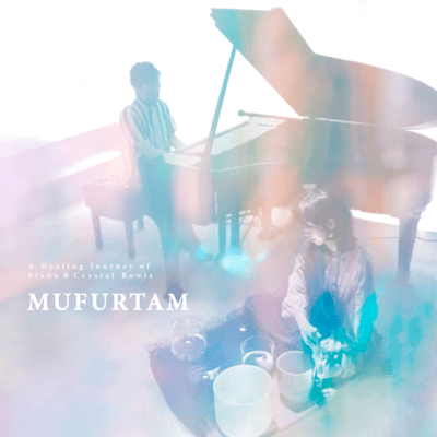 MUFURTAM - A Healing Journey of Piano & Crystal Bowls Front Cover