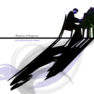 Shadows of Suspicion (Lyric Sketches for Felt Piano 2) Front Cover