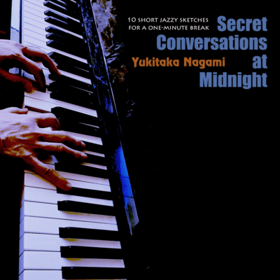 Secret Conversations at Midnight - 10 short jazzy sketches for a one-minute breakのジャケット写真