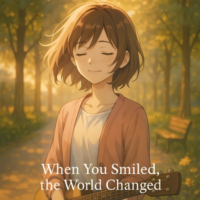 When You Smiled, the World Changed Front Cover