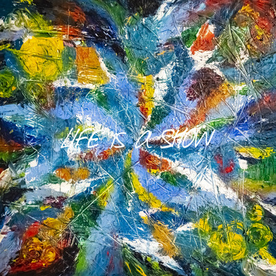 LIFE is a SHOW Front Cover