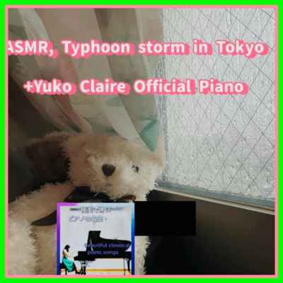 ASMR, Yuko Claire Piano × Typhoon storm in Tokyo, June 2026 (ASMR) Front Cover