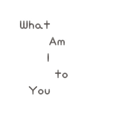 What Am I to Youのジャケット写真