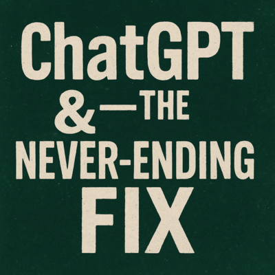 ChatGPT & the Never-ending Fix Front Cover