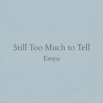 Still Too Much to Tellのジャケット写真