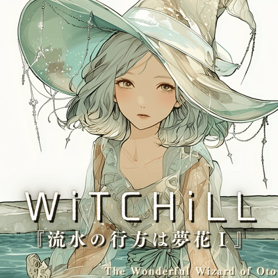 WiTCHiLL - Where the Flowing Water Finds Dream Blossoms I Front Cover