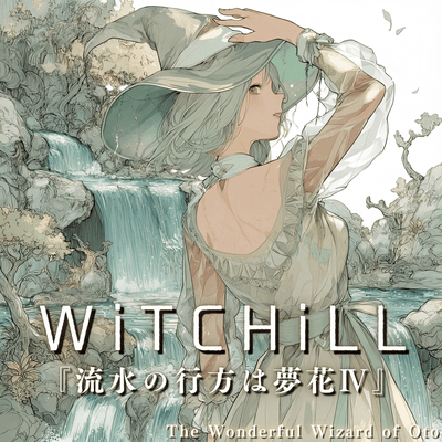 WiTCHiLL - Where the Flowing Water Finds Dream Blossoms IV Front Cover