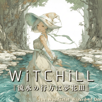 WiTCHiLL - Where the Flowing Water Finds Dream Blossoms III Front Cover