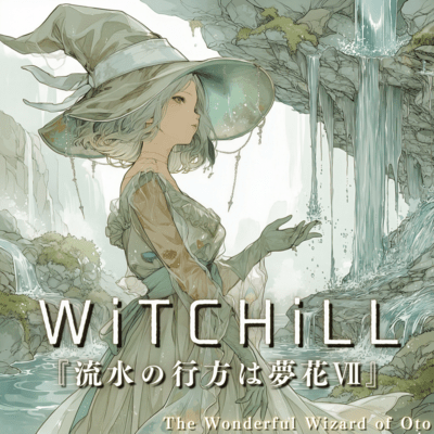 WiTCHiLL - Where the Flowing Water Finds Dream Blossoms VII Front Cover