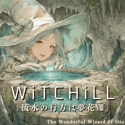 WiTCHiLL - Where the Flowing Water Finds Dream Blossoms VIII Front Cover