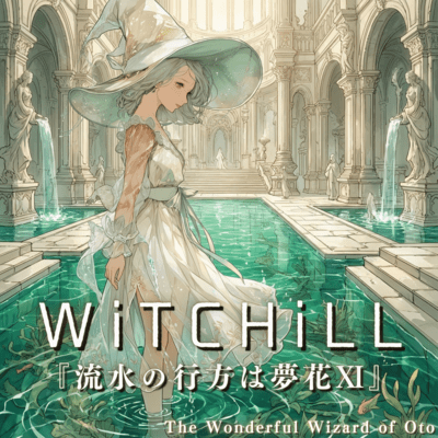 WiTCHiLL - Where the Flowing Water Finds Dream Blossoms XI Front Cover