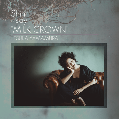 Shin say ''MILK CROWN'' Front Cover