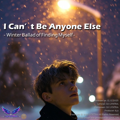 I Can’t Be Anyone Else- Winter Ballad of Finding Myself -のジャケット写真