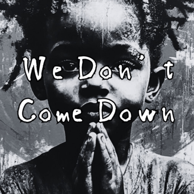 We Don't Come Down Front Cover