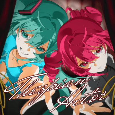Thespian Actor (feat. HATSUNE MIKU & KASANE TETO) Front Cover