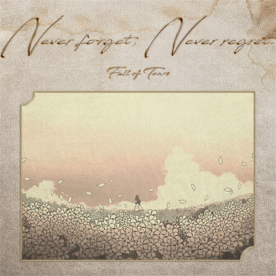 Never forget, Never regret. Front Cover