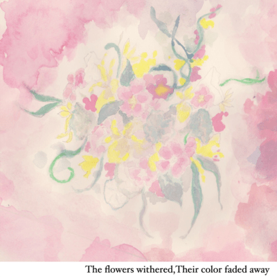 The flowers withered, Their color faded away Front Cover