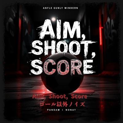 Aim, Shoot, Score - goaligainoise Front Cover