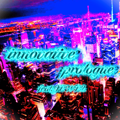 Innovative Prologue (feat. JEWEL)のジャケット写真