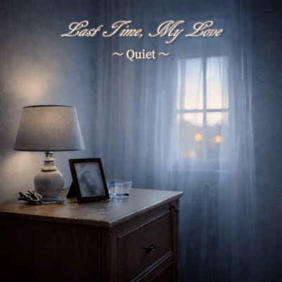 Last Time, My Love ~ Quiet ~ (feat. Yuma) Front Cover