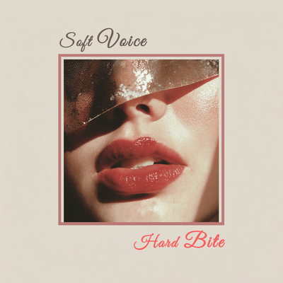 Soft Voice Hard Bite Front Cover