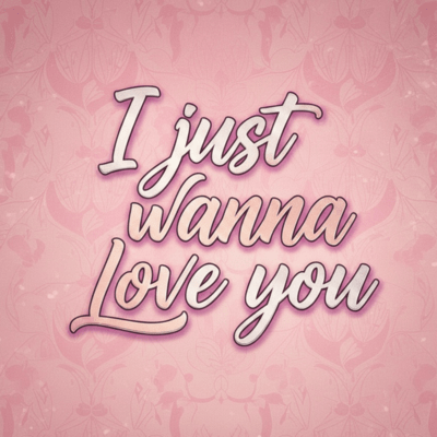 I just wanna love you Front Cover