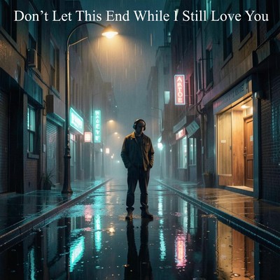 Don't Let This End While I Still Love You Front Cover
