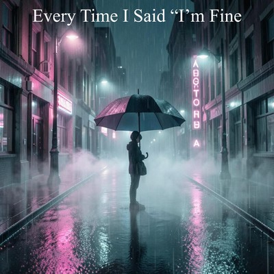 Every Time I Said "I'm Fine" Front Cover