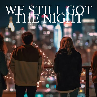 WE STILL GOT THE NIGHT Front Cover