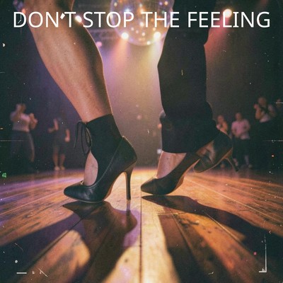 DON'T STOP THE FEELING Front Cover