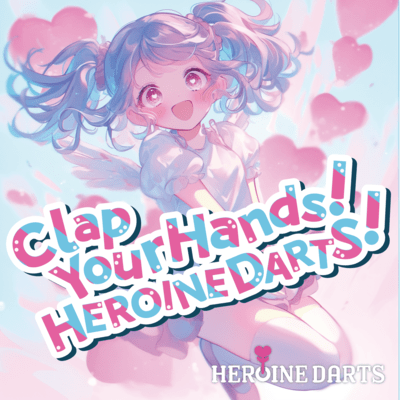Clap Your Hands! HEROINE DARTS! Front Cover