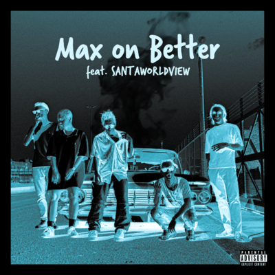 Max on Better (feat. SANTAWORLDVIEW) Front Cover