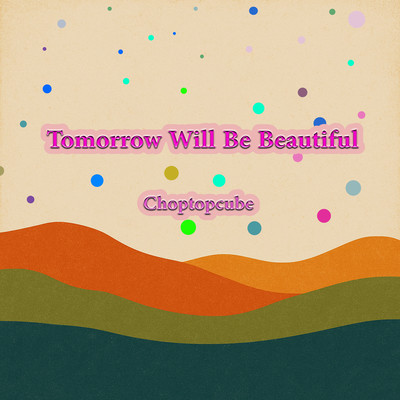 Tomorrow Will Be Beautiful Front Cover