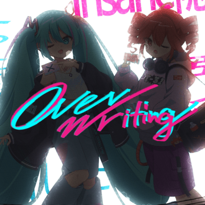 OVERWRITING (feat. HATSUNE MIKU & KASANE TETO) Front Cover