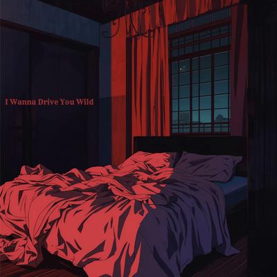 I Wanna Drive You Wild Front Cover
