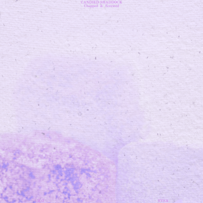 CANDIED SHADDOCK (Chopped & Screwed) Front Cover