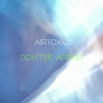 Don't Be Afraid (feat. Kotaro) Front Cover