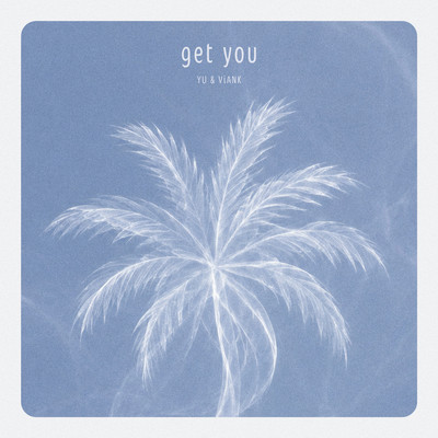 get you (feat. YU & ViANK)のジャケット写真