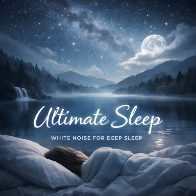 Ultimate Sleep - White Noise For Deep Sleep Front Cover