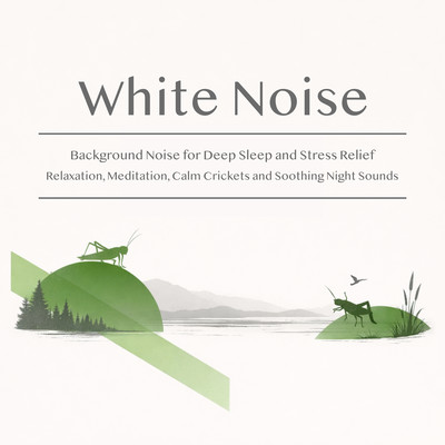 White Noise: Background Noise for Deep Sleep and Stress Relief, Relaxation, Meditation, Calm Crickets and Soothing Night Sounds Front Cover