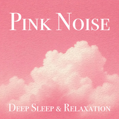 Pink Noise - Deep Sleep and Relaxation Front Cover