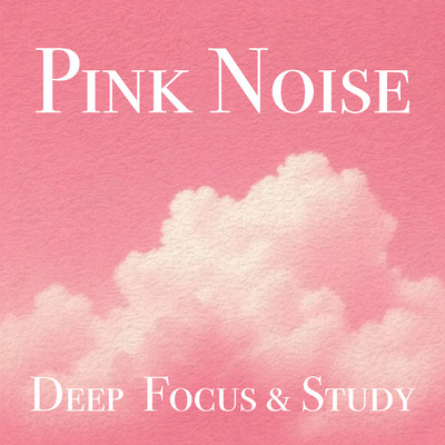 Pink Noise - Deep Focus & Study Front Cover