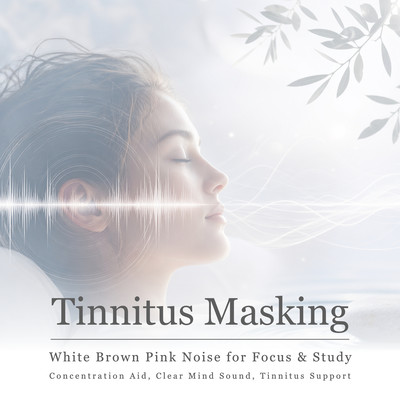 Tinnitus Masking - White Brown Pink Noise for Focus Study Concentration Aid Clear Mind Sound Tinnitus Supportのジャケット写真