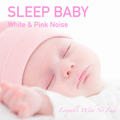 Sleep Baby - White & Pink Noise Loopable With No Fade Front Cover