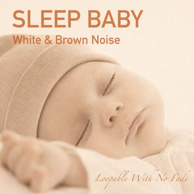 Sleep Baby - White & Brown Noise Loopable With No Fade Front Cover