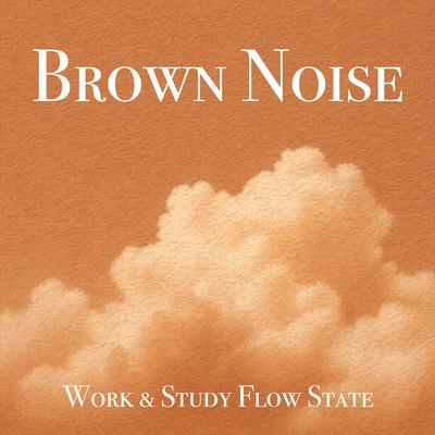 Brown Noise - Work & Study Flow State Front Cover
