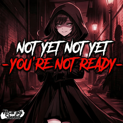 Not Yet Not Yet -You're Not Ready- Front Cover