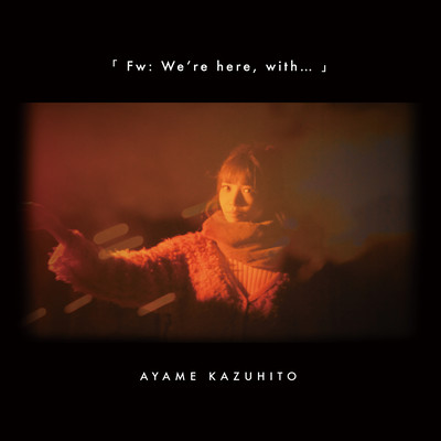 Fw: We're here, with...のジャケット写真
