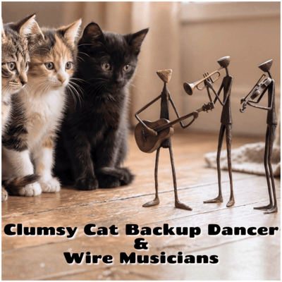 Clumsy Cat Backup Dancer & Wire Musicians Front Cover