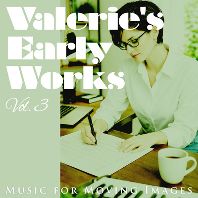 Valerie's Early Works Vol.3 (Music for Moving Images) Front Cover